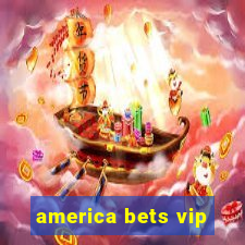 america bets vip